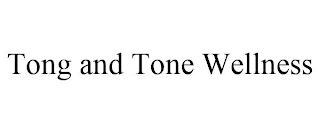 TONG AND TONE WELLNESS