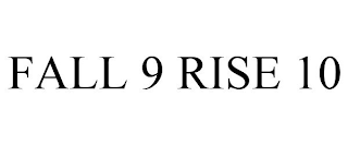 FALL 9 RISE 10