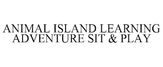 ANIMAL ISLAND LEARNING ADVENTURE SIT & PLAY