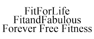 FITFORLIFE FITANDFABULOUS FOREVER FREE FITNESS