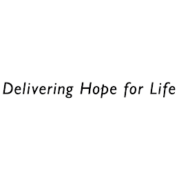 DELIVERING HOPE FOR LIFE