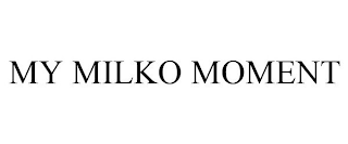 MY MILKO MOMENT