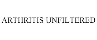 ARTHRITIS UNFILTERED