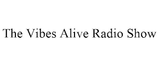 THE VIBES ALIVE RADIO SHOW