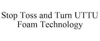 STOP TOSS AND TURN UTTU FOAM TECHNOLOGY