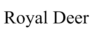 ROYAL DEER