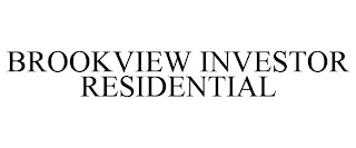 BROOKVIEW INVESTOR RESIDENTIAL