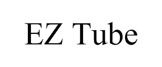 EZ TUBE