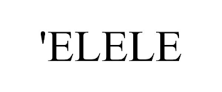 'ELELE