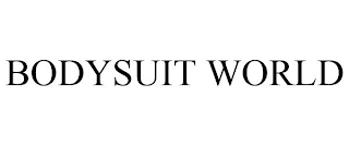 BODYSUIT WORLD