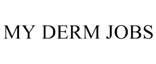 MY DERM JOBS