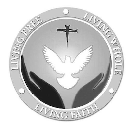 LIVING FREE LIVING WHOLE LIVING FAITH