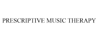 PRESCRIPTIVE MUSIC THERAPY