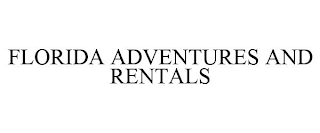 FLORIDA ADVENTURES AND RENTALS
