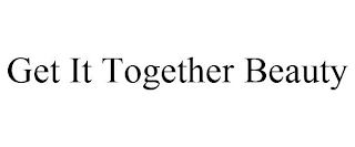 GET IT TOGETHER BEAUTY