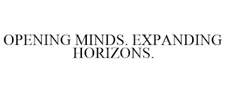 OPENING MINDS. EXPANDING HORIZONS.