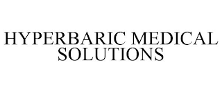 HYPERBARIC MEDICAL SOLUTIONS