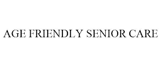 AGE FRIENDLY SENIOR CARE