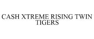 CASH XTREME RISING TWIN TIGERS