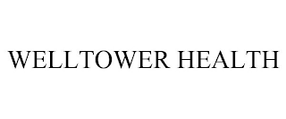 WELLTOWER HEALTH