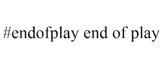 #ENDOFPLAY END OF PLAY