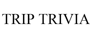 TRIP TRIVIA