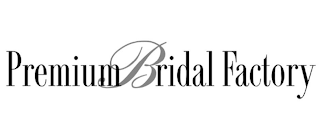 PREMIUM BRIDAL FACTORY