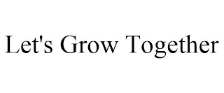 LET'S GROW TOGETHER