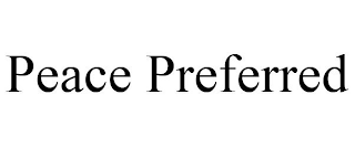 PEACE PREFERRED
