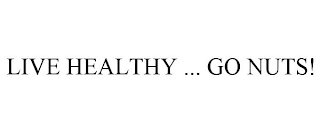 LIVE HEALTHY ... GO NUTS!