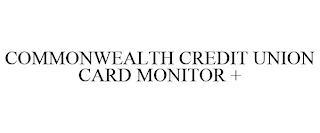 COMMONWEALTH CREDIT UNION CARD MONITOR +