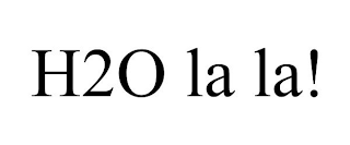 H2O LA LA!