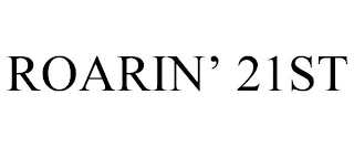 ROARIN' 21ST