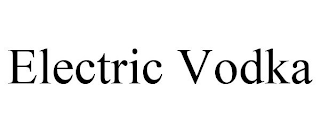 ELECTRIC VODKA