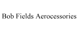 BOB FIELDS AEROCESSORIES