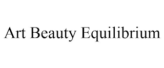 ART BEAUTY EQUILIBRIUM