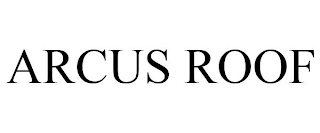 ARCUS ROOF