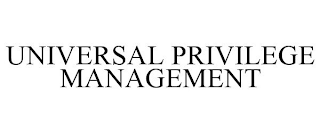 UNIVERSAL PRIVILEGE MANAGEMENT