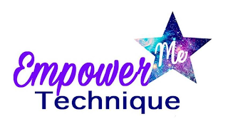 EMPOWER ME TECHNIQUE