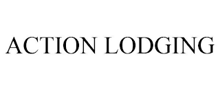 ACTION LODGING