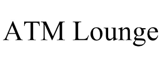 ATM LOUNGE