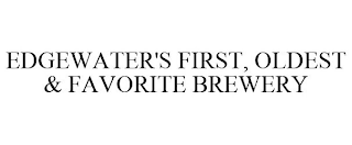 EDGEWATER'S FIRST, OLDEST & FAVORITE BREWERY