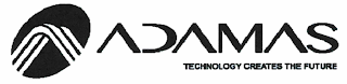 ADAMAS TECHNOLOGY CREATES THE FUTURE