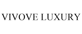 VIVOVE LUXURY