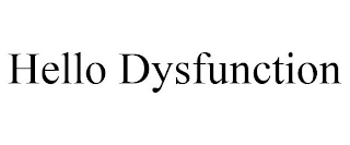 HELLO DYSFUNCTION