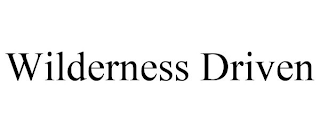 WILDERNESS DRIVEN