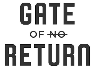 GATE OF NO RETURN