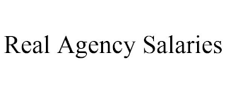 REAL AGENCY SALARIES