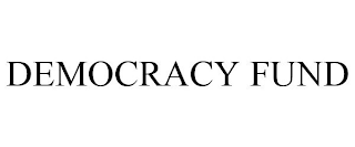 DEMOCRACY FUND