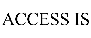 ACCESS IS